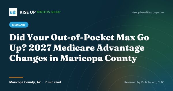 Out-of-Pocket Max Up? 2027 Medicare Advantage in Maricopa (article image)