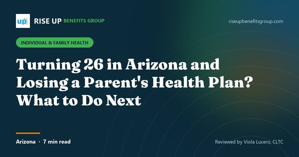 Turning 26 in Arizona and Losing a Parent's Health Plan? (article image)
